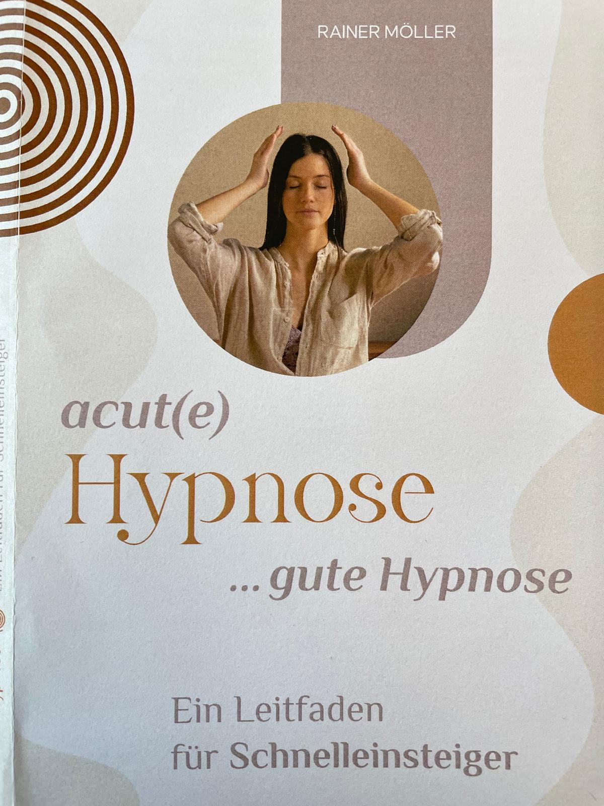 DAS Buch: acut(e) Hypnose ...gute Hypnose Leitfaden für Schnelleinsteiger